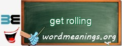 WordMeaning blackboard for get rolling
